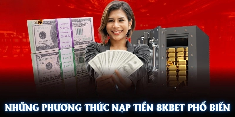 Những phương thức nạp tiền 8KBET cực kỳ phổ biến