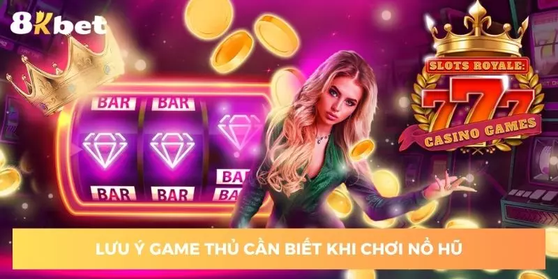 Chú ý bet thủ trong slot game cần nắm bắt