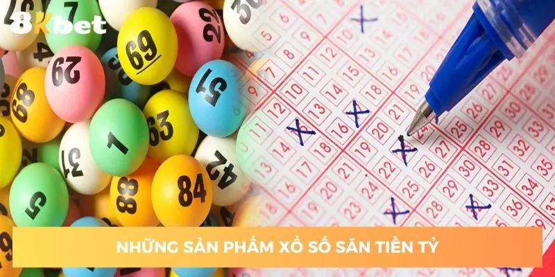 Top sản phẩm xổ số săn tiền tỷ nổi bật